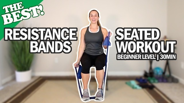 'THE BEST Seated Resistance Bands Workout For Seniors And Beginners | 30Min'