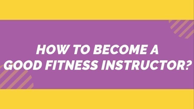 'How to become a good fitness trainer'