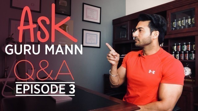 'Episode 03 - ASK GURU MANN || Sets / Skinny Fat Program / Thyroid / Caloric Surplus'