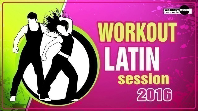 'Workout Latin Session 2016'