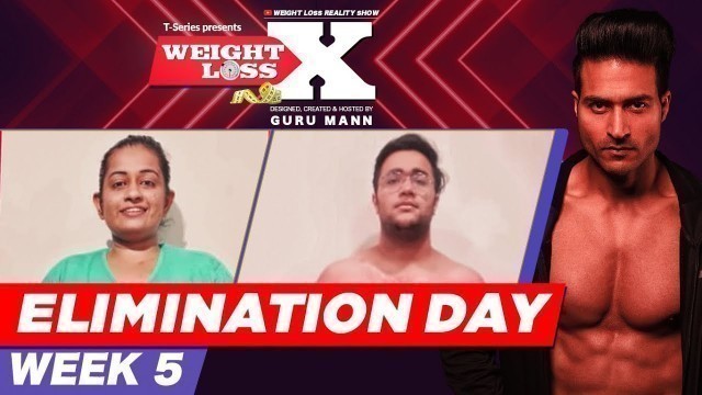 'ELIMINATION DAY | WEEK 5 | WEIGHT LOSS X | GURU MANN | REALITY SHOW | HEALTH & FITNESS'