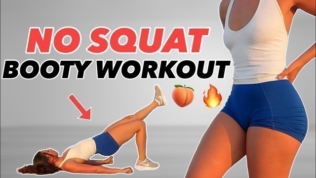 'NO SQUAT BOOTY WORKOUT 