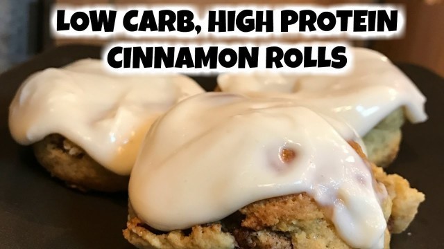 'Low Carb, High Protein Cinnamon Rolls'