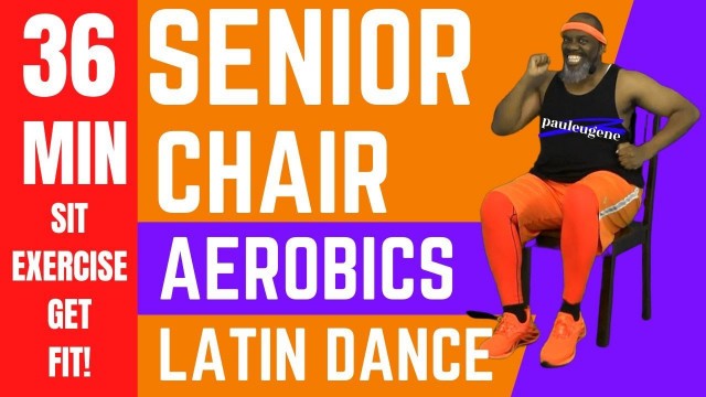 'Senior Chair Aerobics Latin | 36 Min | Sit Dance Get Fit | Salsa, Mambo, Cha Cha and more.'