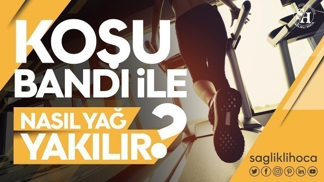 'Koşu Bandı ile Nasıl Yağ Yakılır?'