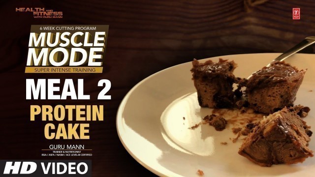 'MEAL 2 - Protein Cake | MUSCLE MODE by Guru Mann | Health & Fitness'