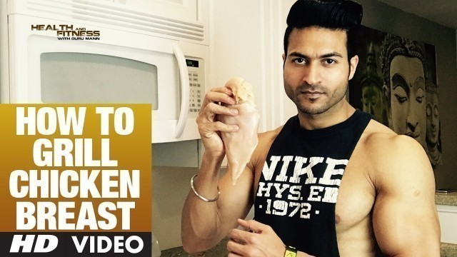 'How to Grill CHICKEN BREAST | Guru Mann | Health And Fitness'