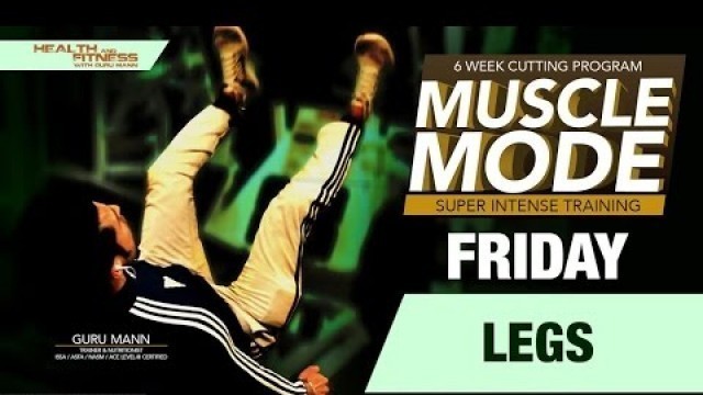 'FRIDAY - Legs |  MUSCLE MODE by Guru Mann | Health & Fitness'