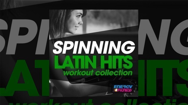 'E4F - Spinning Latin Hits Workout Collection - Fitness & Music 2019'