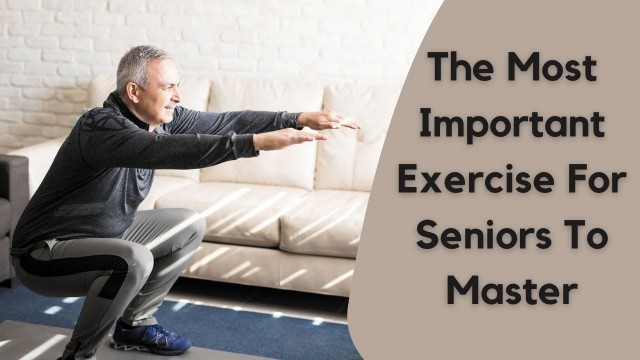 'The Most Important Exercise For Seniors To Master'