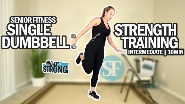 'Senior Fitness - Single Dumbbell Full Body Strength Training Workout | Intermediate Level | 10 Min'