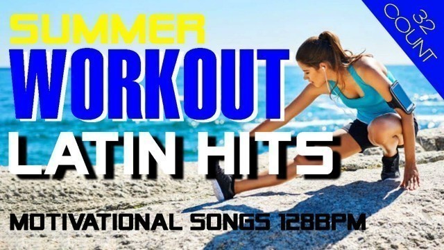 '2022 Latin Summer Hits | Workout Session for Fitness & Workout 128 Bpm 32 Count | FITNESS MUSIC 2022'