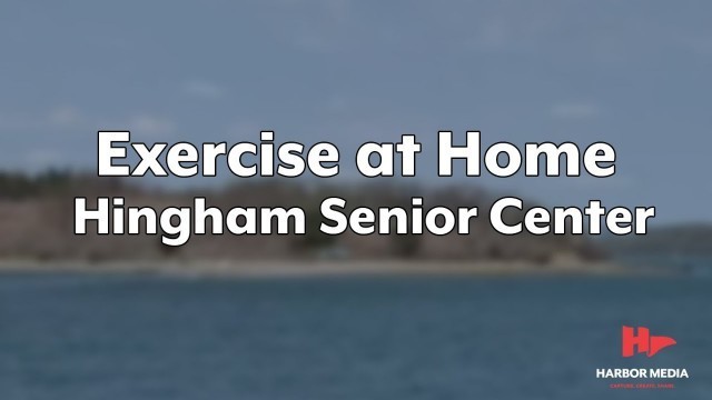 'Exercise at Home | Hingham Senior Center\'s Exercise at Home'