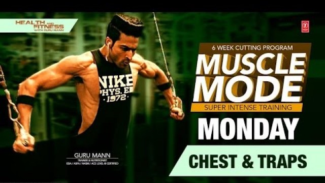 'MONDAY - Chest & Traps | Muscle Mode by Guru Mann | Health & Fitness'