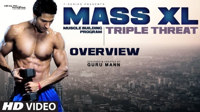 'Program Overview: MASS XL (Triple Threat) - Muscle Building Program by Guru Mann'