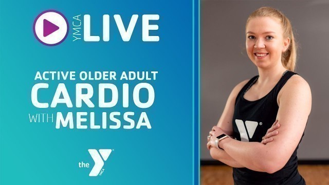 'Senior Adult Cardio - May 20, 2020 - Melissa - YMCA Virtual Fitness'