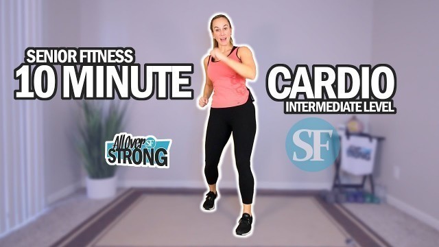 'Senior Fitness - 10 Minute Low Impact Cardio Workout | Intermediate Level w/ Stretching At The End'