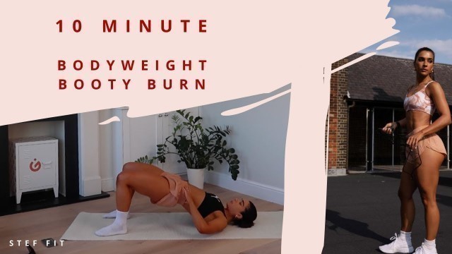 '10 MINUTE NO EQUIPMENT BOOTY WORKOUT | STEF FIT'