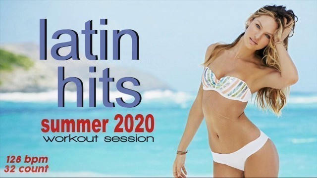 'Latin Hits Summer 2020 Workout Session for Fitness & Workout 128 Bpm / 32 Count'