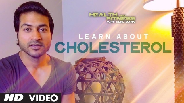 'Learn About Cholesterol  | Health and Fitness Tips | Guru Mann'