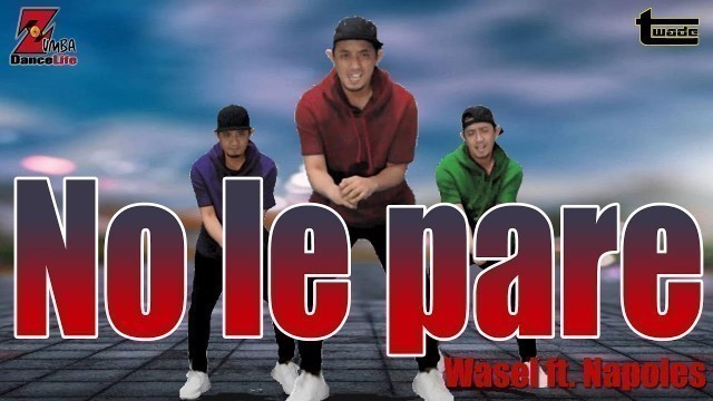 'NO LE PARE - Wasel ft. Napoles | Zumba | dance workout | dance fitness | Coach tOLits'