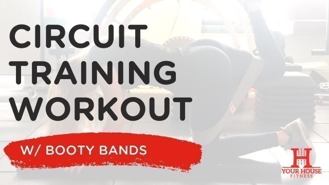 'Booty Band Circuit Training | Your House Fitness'