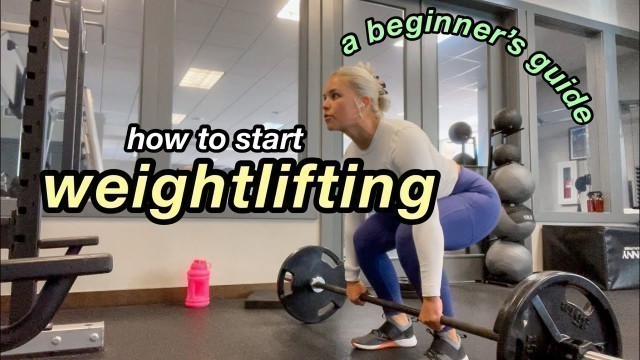 'A BEGINNER\'S GUIDE TO WEIGHTLIFTING | how to use gym equipment + feel confident in the weight room'