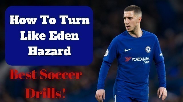 'Best Soccer Drills For Turning- Turn Like Hazard! (Individual Soccer Drills!)'