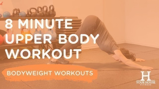 '8 Minute Upper Body Workout | Bodyweight Workouts'