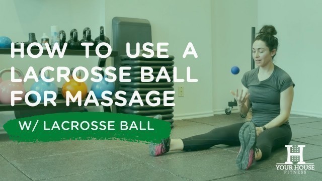 'Lacrosse Ball Massage | How to Use a Lacrosse Ball'