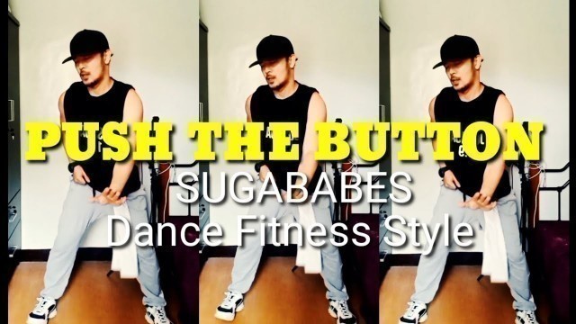 'PUSH THE BUTTON By SugaBabes | Dance Fitness Style'