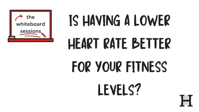 'Is Having a Lower Heart Rate Better for Your Fitness Levels? | About Heart Rate'