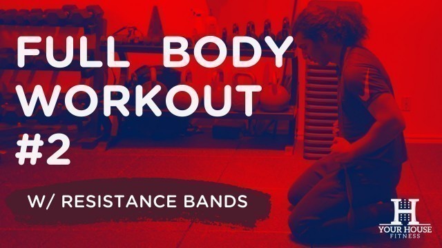 'Resistance Band Full Body Workout | Your House Fitness'