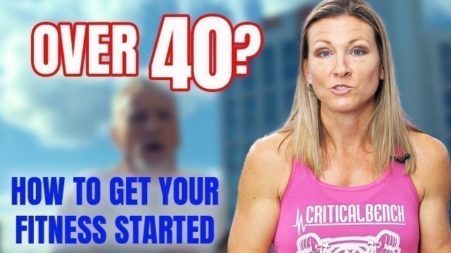 'How to Design a Beginner Workout for Men & Women Over 40'