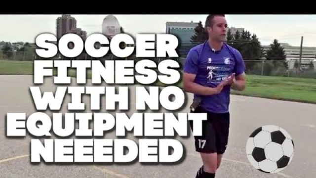 'Soccer Fitness Training Drills With No Equipment | Soccer Fitness Stamina Endurance Conditioning'