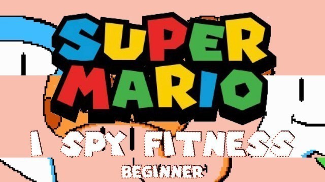 'I Spy Fitness- Super Mario BEGINNER!'