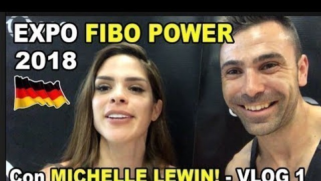 'FIBO POWER EXPO FITNESS 2018 || Con MICHELLE LEWIN - VLOG 1'