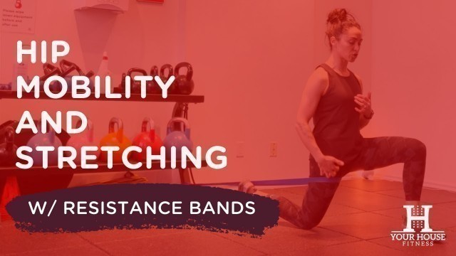 'Hip Mobility & Stretching | Resistance Band Workouts'