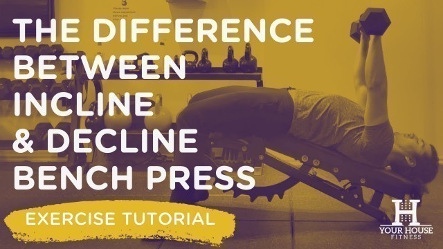 'The Difference Between Incline Bench Press and Decline Bench Press | Exercise Tutorial Series'