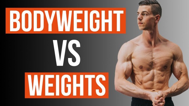 'Bodyweight Vs Weights (BEST OF BOTH)'