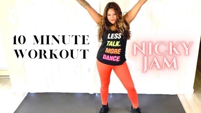 'NICKY JAM - 10 Minute Workout | ZUMBA | Cardio Dance Fitness | HIIT Workout | Beginner Dance'