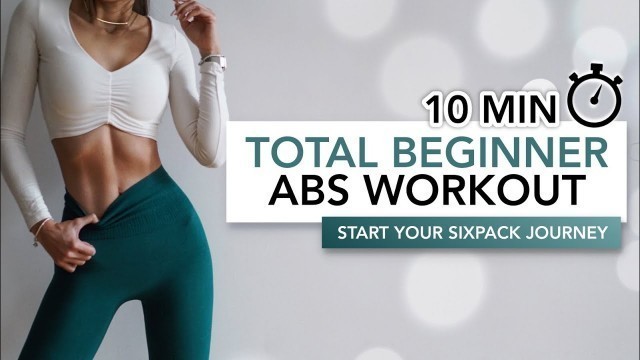 '10 MIN TOTAL BEGINNER ABS WORKOUT | Start Your Sixpack Journey | Eylem Abaci'