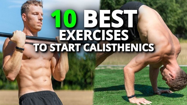 '10 Best Exercises To Start Calisthenics | + Beginner Workout Routine'