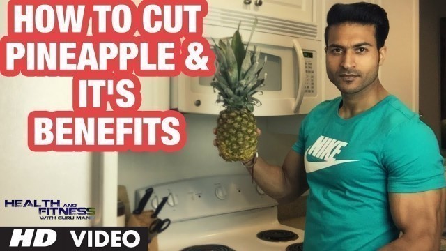 'How to Cut PINEAPPLE & It\'s Benefits by Guru Mann'