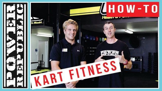 'HOW TO: Go Kart Fitness ft. CHRIS HAYS PT - POWER REPUBLIC'