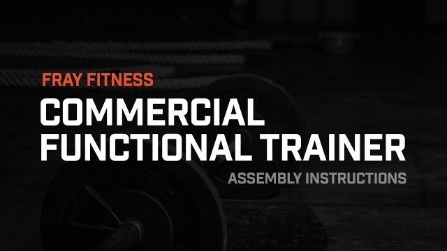 'Fray Fitness Commercial Functional Trainer Assembly'