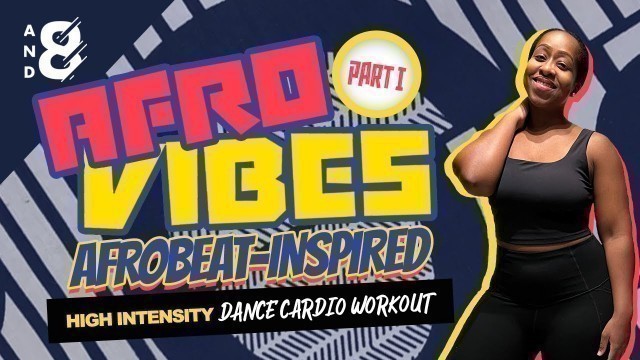 'Fun 30-min Afrobeat-Inspired Dance Cardio Workout, Part I // Wizkid, Burna Boy and more!'