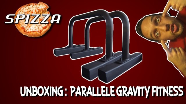 'SPIZZA: UNBOXING Parallele Gravity fitness'