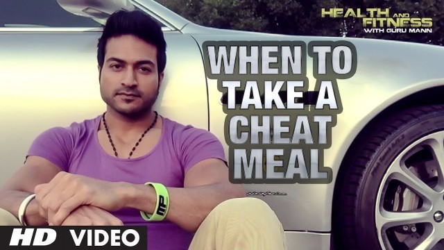 'The right way to use \"CHEAT MEALS\" | Guru Mann | Health and Fitness'