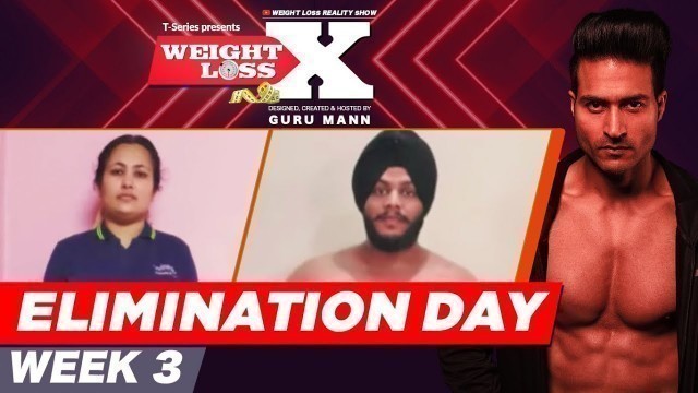 'ELIMINATION DAY | WEEK 3 | WEIGHT LOSS X | GURU MANN | REALITY SHOW | HEALTH & FITNESS'